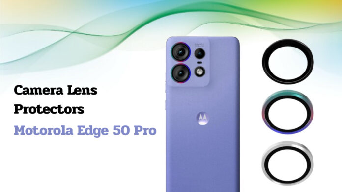 Best Camera Lens Protectors for Motorola Edge 50 Pro